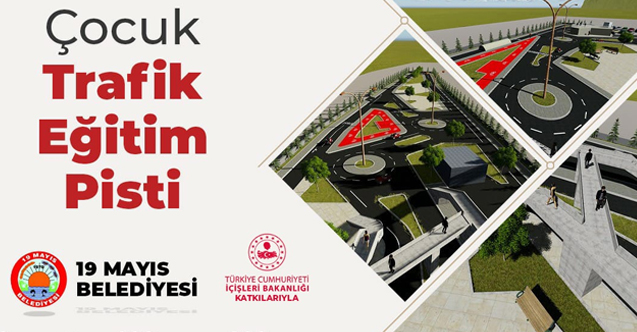 19 Mayıs'ta Trafik Eğitim Pisti Projesi hayata geçiyor