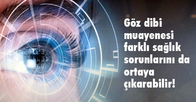 Göz dibi muayenesi farklı sağlık sorunlarını da ortaya çıkarabilir!