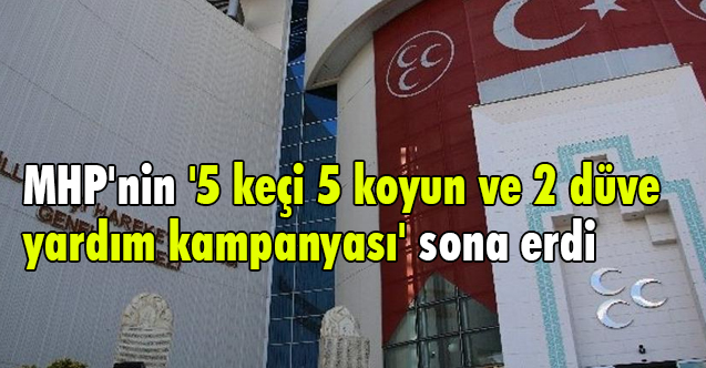 MHP'nin '5 keçi 5 koyun ve 2 düve yardım kampanyası' sona erdi