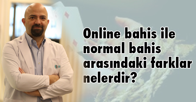 Online bahis ile normal bahis arasındaki farklar nelerdir?