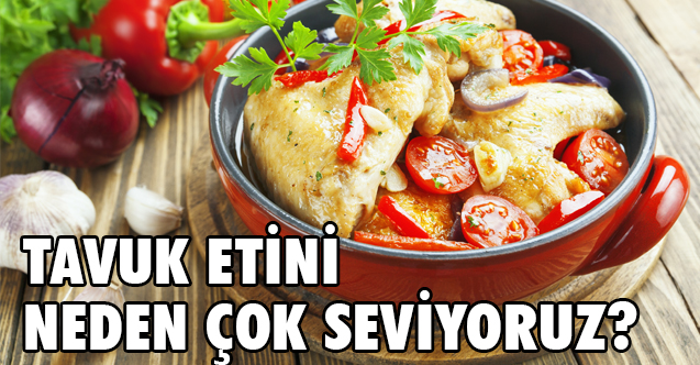 Dünya Tavuk Etini Neden Çok Seviyor?