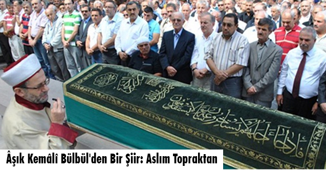 Halistin Kukul: Âşık Kemâlî Bülbül'ün 9. vefat yıldönümü “Aslım Topraktan”
