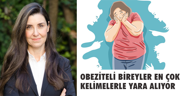 Prof. Dr. Deniz Sezgin, obeziteli bireyler en çok kelimelerle yaralanıyor