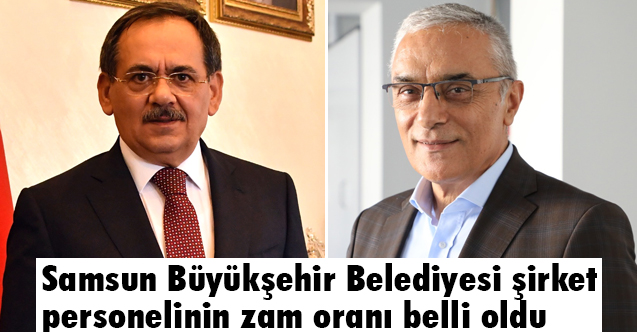 Samsun Büyükşehir Belediyesi şirket personelinin zam oranı belli oldu