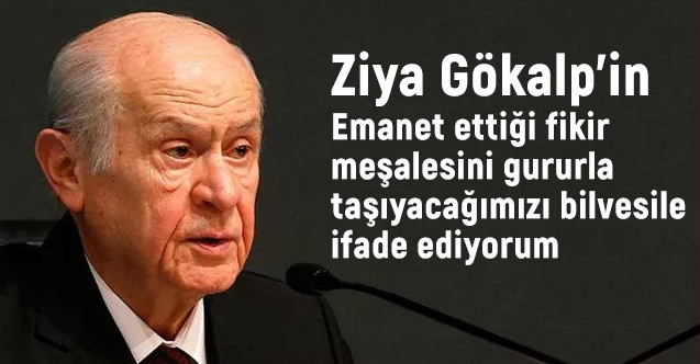 Bahçeli'den, Vefatının 97’inci yıl dönümünde 'Ziya Gökalp' Mesajı