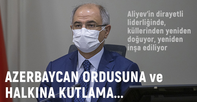Efkan Ala: Aliyev'in liderliğinde, küllerinden yeniden doğuyor, yeniden inşa ediliyor