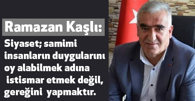 MHP Aksaray Milletvekili Ramazan Kaşlı: CHP istismar siyaseti Yapıyor