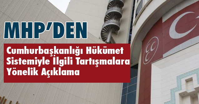 MHP'den, Cumhurbaşkanlığı Hükümet Sistemiyle İlgili Tartışmalara Dair Açıklama