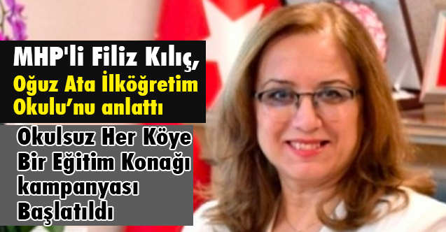 MHP Genel Başkan Yardımcısı Filiz Kılıç, Oğuz Ata İlköğretim Okulunu anlattı