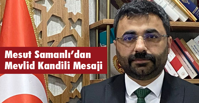 MHP Malatya İl Başkanı Samanlı, Mevlid Kandili Mesajı Yayımladı
