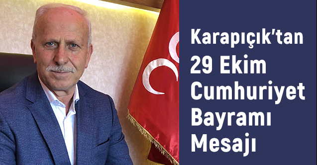 MHP Samsun İl Başkanı Abdullah Karapıçak Cumhuriyet Bayramı Mesajı Yayımladı