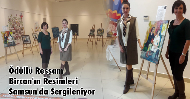 Ödüllü Ressam Bircan'ın Resimleri Samsun'da Sergileniyor