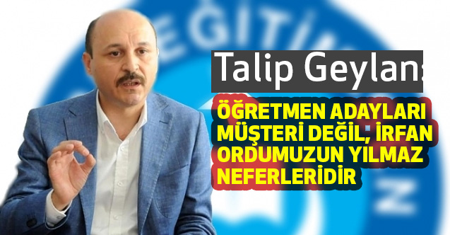 Öğretmen Adayları Müşteri Değil, İrfan Ordumuzun Yılmaz Neferleridir