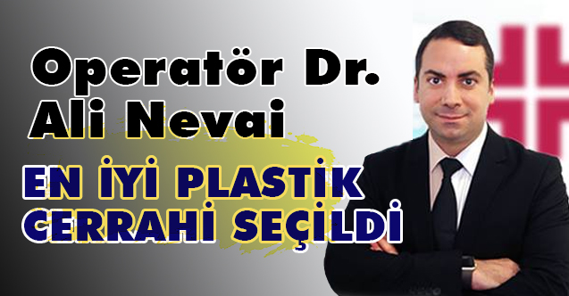 Operatör Dr. Ali Nevai, En İyi Plastik Cerrahi Seçildi