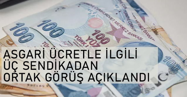 Asgari Ücrette üç İşçi Konfederasyonu'nun Ortak Görüşü