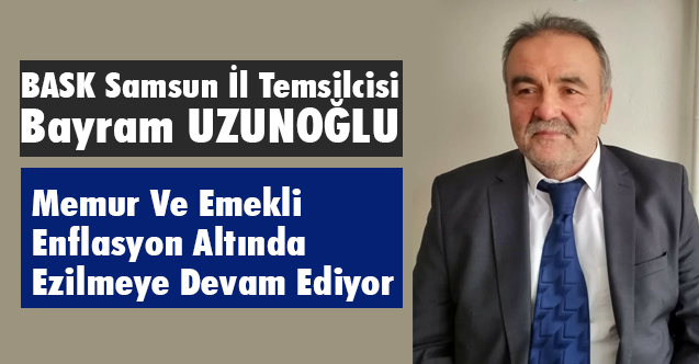 BASK: Memur Ve Emekli Enflasyon Altında Ezilmeye Devam Ediyor
