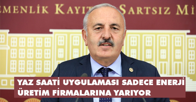 Bedri Yaşar: Daimi Yaz Saati Uygulaması Enerji Tasarrufu Değil Enerji İsrafı