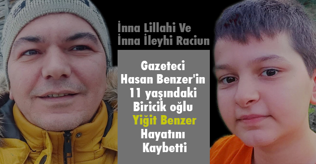 Gazeteci Hasan Benzer'in 11 yaşındaki oğlu Yiğit Hayatını Kaybetti