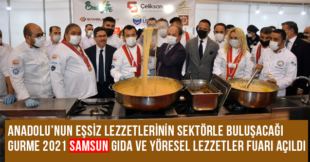 Gurme 2021 Samsun Gıda ve Yöresel Lezzetler Fuarı Açıldı