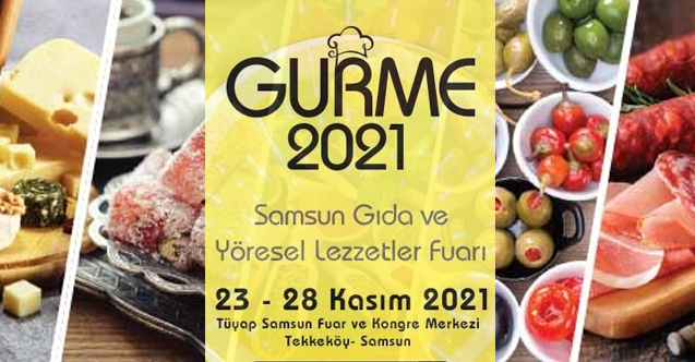 GURME 2021 Samsun Gıda ve Yöresel Lezzetler Fuarı Başlıyor