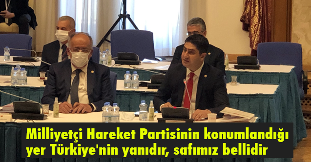 İsmail Özdemir: MHP'nin konumlandığı yer Türkiye'nin yanıdır, safımız bellidir