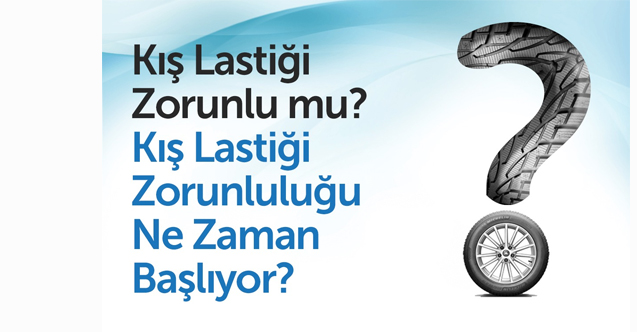 Kış Lastiği Zorunlu mu? Kış Lastiği Zorunluluğu Ne Zaman Başlıyor?