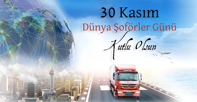 Toruntay,”30 Kasım Dünya Şoförler Günü” Mesajı Yayımladı