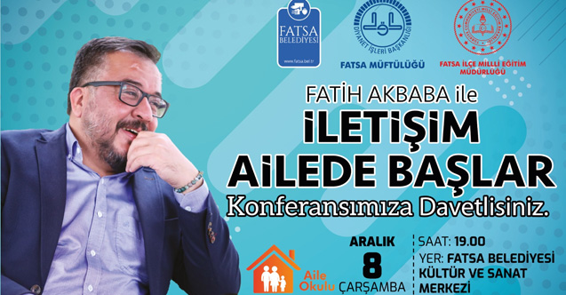 Fatih Akbaba'dan Fatsa'da ‘İletişim Ailede Başlar’ Konferansı