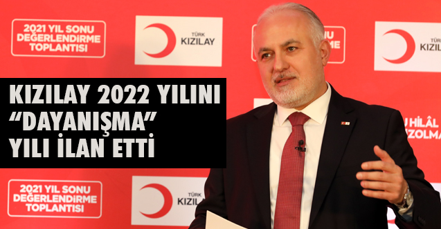 KIZILAY 2022 YILINI “DAYANIŞMA” YILI İLAN ETTİ