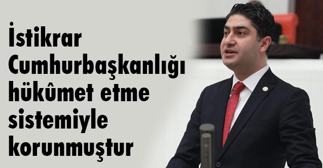 MHP’li Özdemir: İstikrar Cumhurbaşkanlığı hükûmet etme sistemiyle korunmuştur