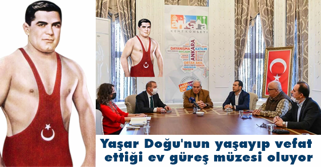 Yaşar Doğu'nun yaşayıp vefat ettiği ev güreş müzesi oluyor
