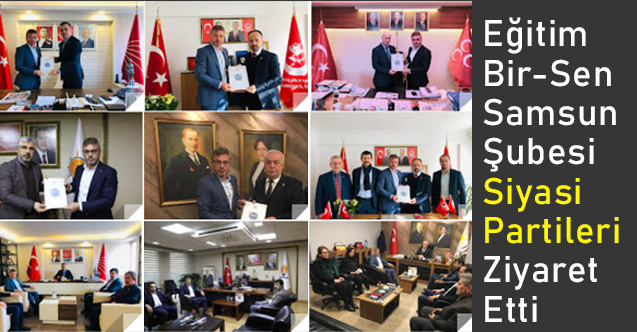 Eğitim-Bir-Sen Samsun Şubesi Siyasi Partileri Ziyaret Etti