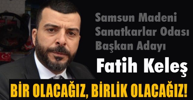 Fatih Keleş'ten esnafa çağrı: Bir Olacağız, Birlik Olacağız