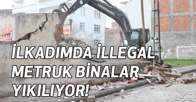İlkadım'da İllegal Kullanıma Uygun Metruk Binalar Yıkılıyor