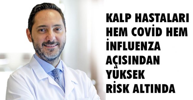Kalp hastaları hem Covid hem influenza açısından yüksek risk altında