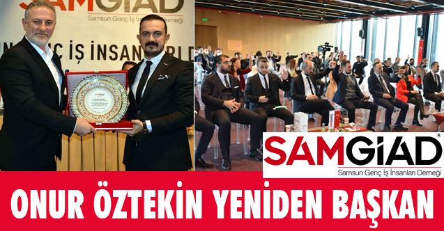 Onur Öztekin, Yeniden SAMGİAD Başkanı Seçildi