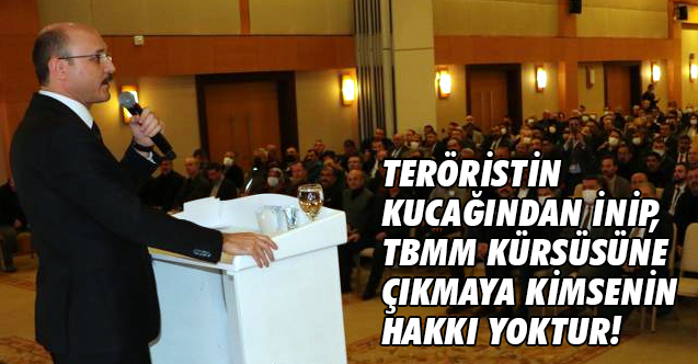 'Teröristin Kucağından İnip, TBMM Kürsüsüne Çıkmaya Kimsenin Hakkı Yoktur'