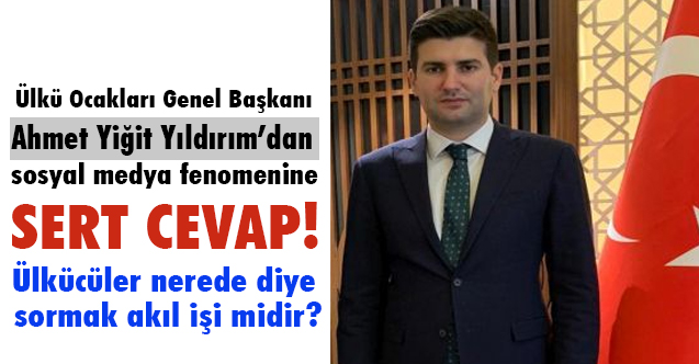 Ülkü Ocakları Genel Başkanı Yıldırım Serkan İnci’ye cevap verdi