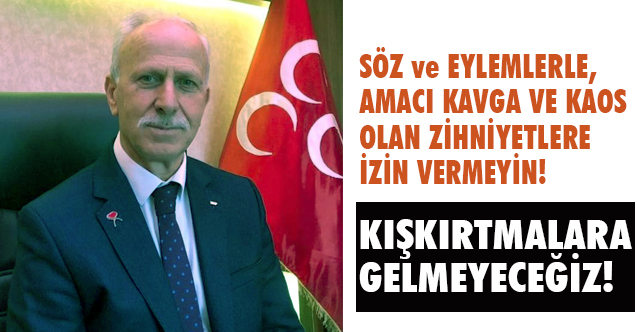 MHP Samsun İl Başkanı Karapıçak'tan Teşkilatlara Kışkırtma Uyarısı