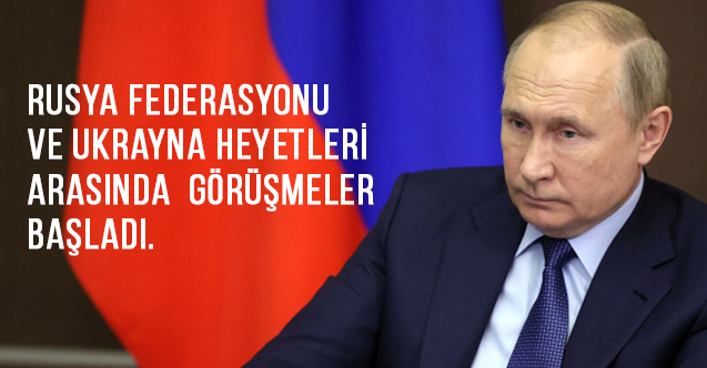 Rusya Federasyonu ve Ukrayna heyetleri arasında görüşmeler başladı