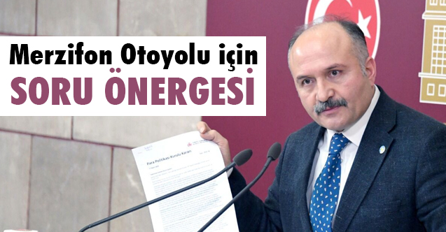 Erhan Usta; Havza - Merzifon Otoyolu için Soru Önergesi Verdi