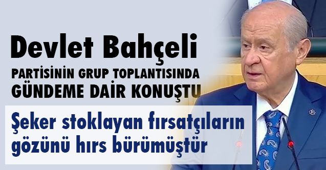 MHP Lideri Bahçeli, TBMM Grup Toplantısında Gündeme Dair Konuştu