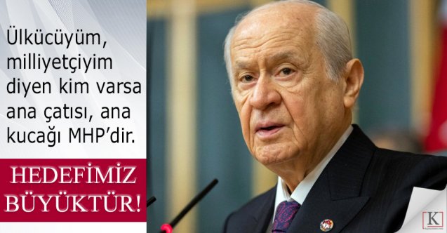 Devlet Bahçeli: Bizim Hedefimiz Büyüktür