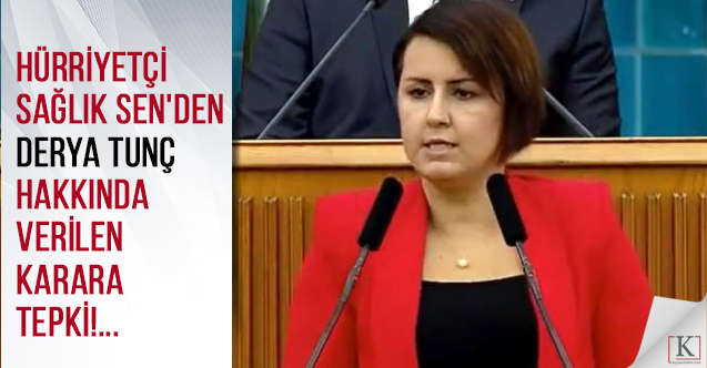 Hürriyetçi Sağlık Sen'den Derya Tunç hakkında verilen Karara Tepki