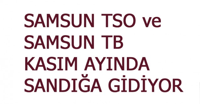 Samsun Ticaret ve Sanayi Odası, Samsun Ticaret Borsası Seçime Gidiyor
