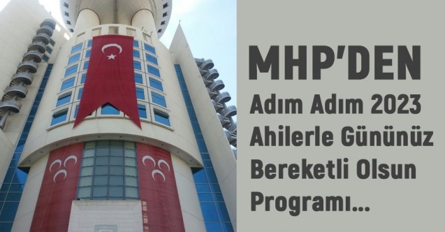 MHP'den “Adım Adım 2023; Ahilerle Gününüz Bereketli Olsun” Programı