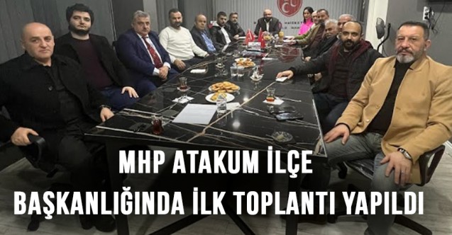 MHP Atakum İlçe Başkanı Metehan Yusufoğlu İlk Toplantısını yaptı