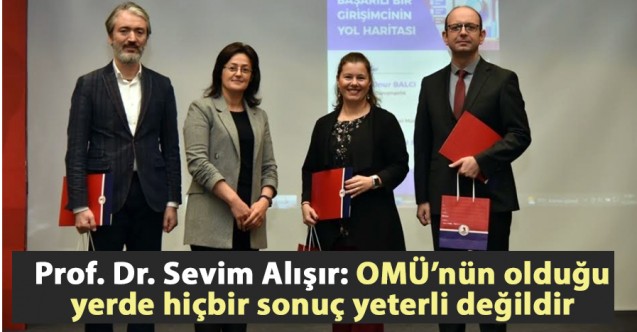 Prof. Dr. Sevim Alışır: OMÜ’nün olduğu yerde hiçbir sonuç yeterli değildir