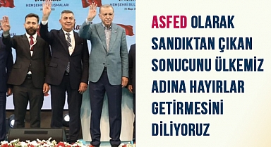 ASFED Genel Başkanı Osman Yılmaz, Erdoğan'ı tebrik etti