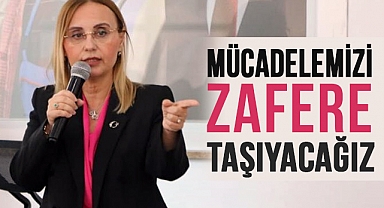 Av. Gülay Deveci: Mücadelemizi zafere taşıyacağız